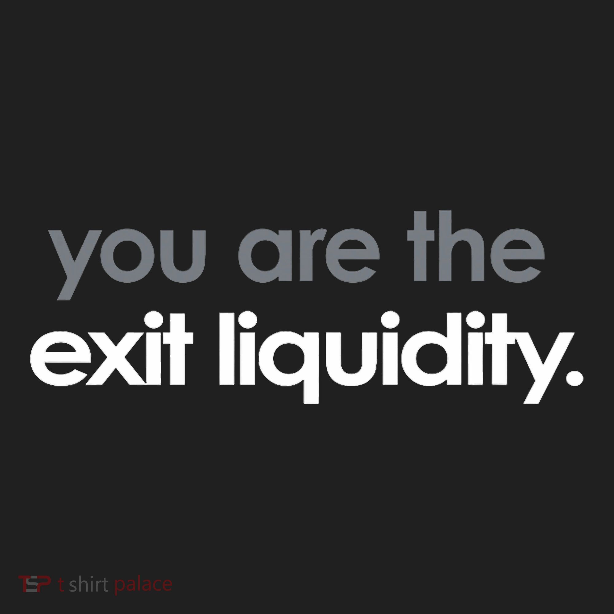 You Are The Exit Liquidity Trading Lover Funny Saying Quote Tumbler