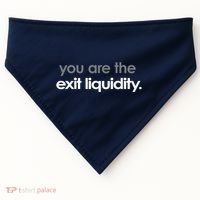 You Are The Exit Liquidity Trading Lover Funny Saying Quote USA-Made Doggie Bandana thumb 0