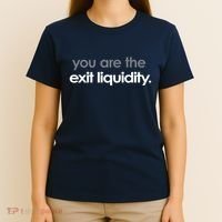 You Are The Exit Liquidity Trading Lover Funny Saying Quote T-Shirt thumb 4
