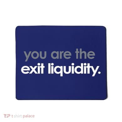 You Are The Exit Liquidity Trading Lover Funny Saying Quote Mousepad