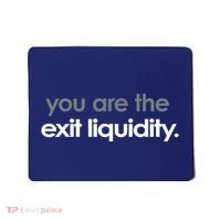 You Are The Exit Liquidity Trading Lover Funny Saying Quote Mousepad thumb 0