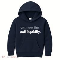 You Are The Exit Liquidity Trading Lover Funny Saying Quote Kids Hoodie thumb 0