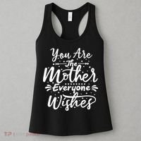 You Are The Mother Everyone Wishes Cute Gift Women's Tank Top thumb 3