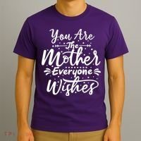 You Are The Mother Everyone Wishes Cute Gift T-Shirt thumb 3