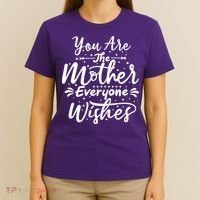 You Are The Mother Everyone Wishes Cute Gift T-Shirt thumb 4