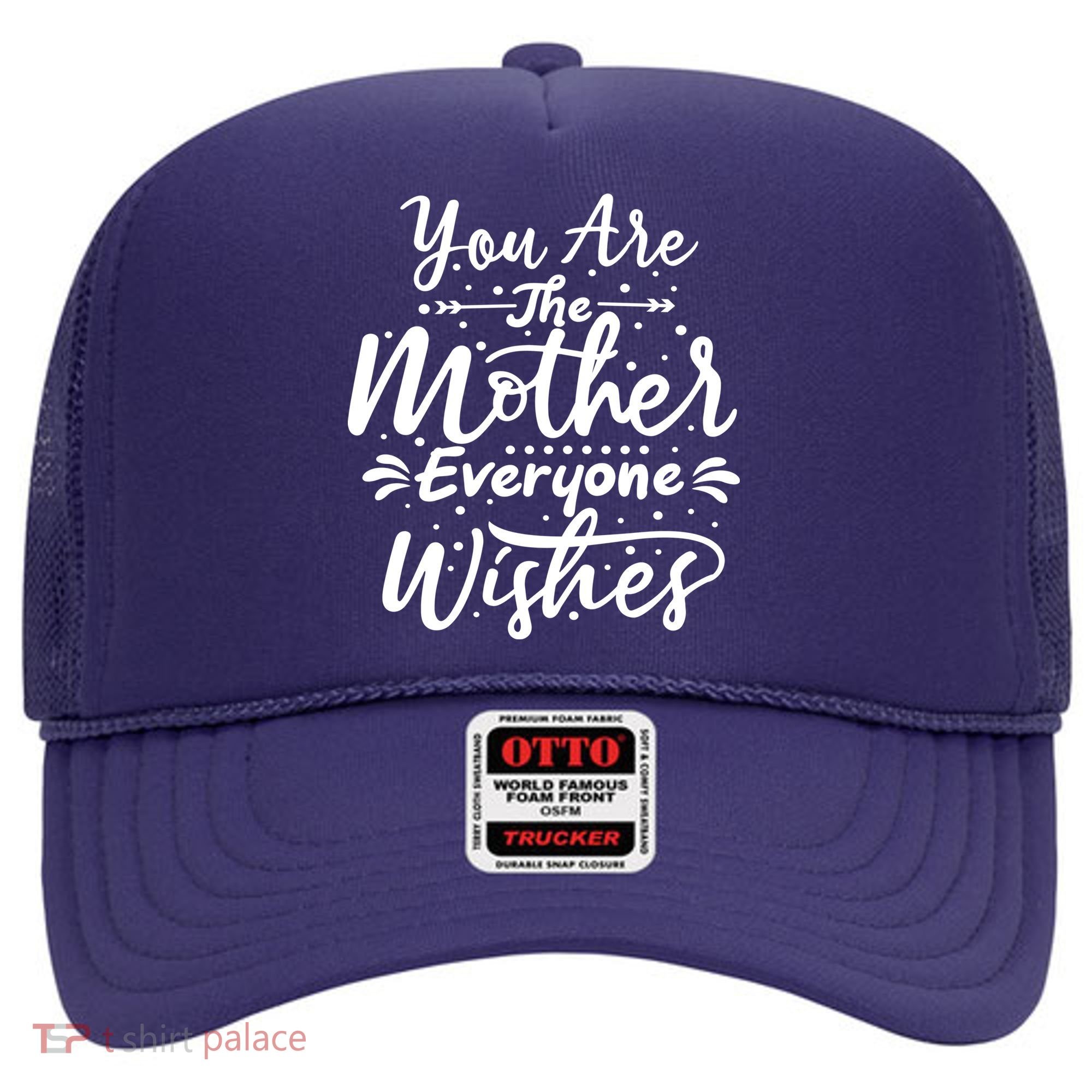You Are The Mother Everyone Wishes Cute Gift Hat