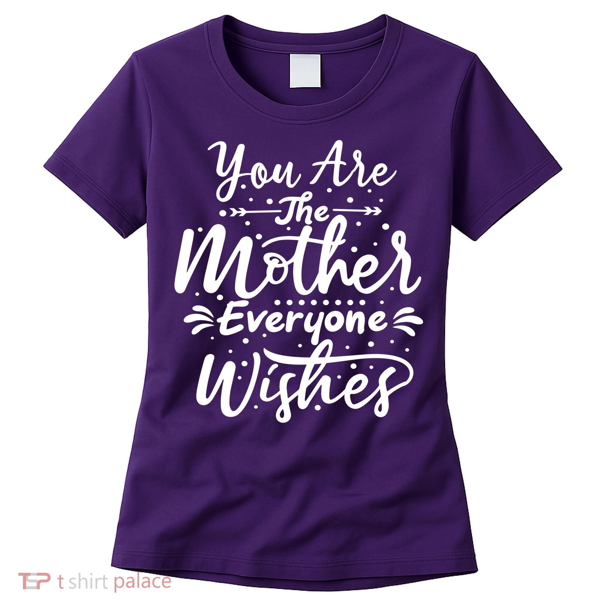 You Are The Mother Everyone Wishes Cute Gift Women's T-Shirt