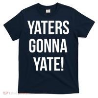 Yaters Gonna Yate! T-Shirt thumb 0