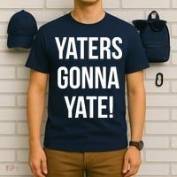 Yaters Gonna Yate! T-Shirt thumb 6
