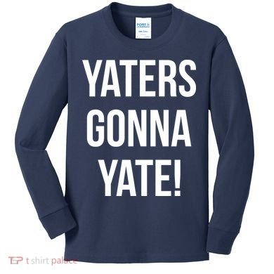 Yaters Gonna Yate! Kids Long Sleeve Shirt