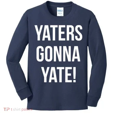Yaters Gonna Yate! Kids Long Sleeve Shirt