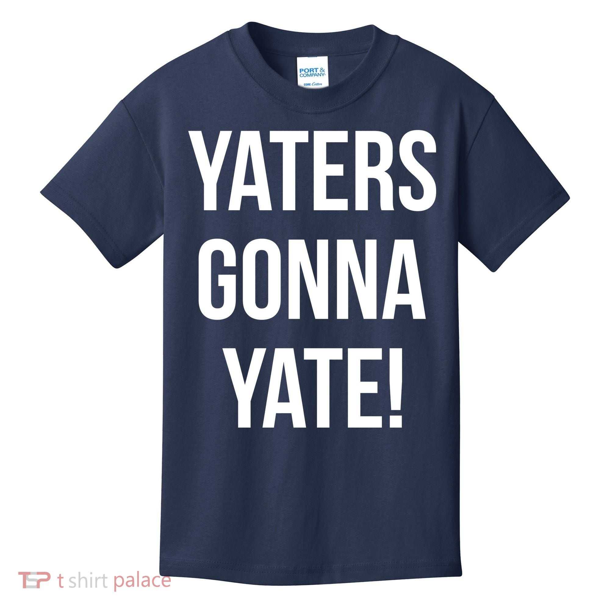 Yaters Gonna Yate! Kids T-Shirt