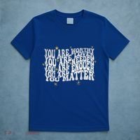 You Are Worthy Loved Needed Enough You Matter Tal Health Gift T-Shirt thumb 5