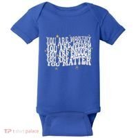 You Are Worthy Loved Needed Enough You Matter Tal Health Gift Baby Bodysuit thumb 0