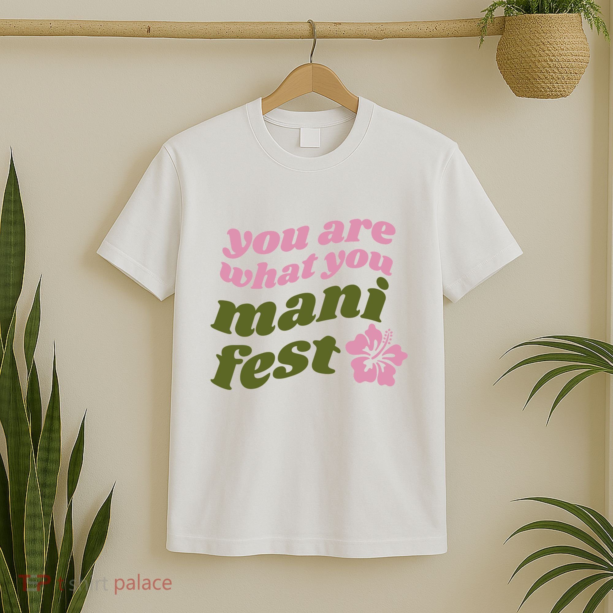You Are What You Manifest T-Shirt
