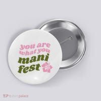 You Are What You Manifest Button thumb 0