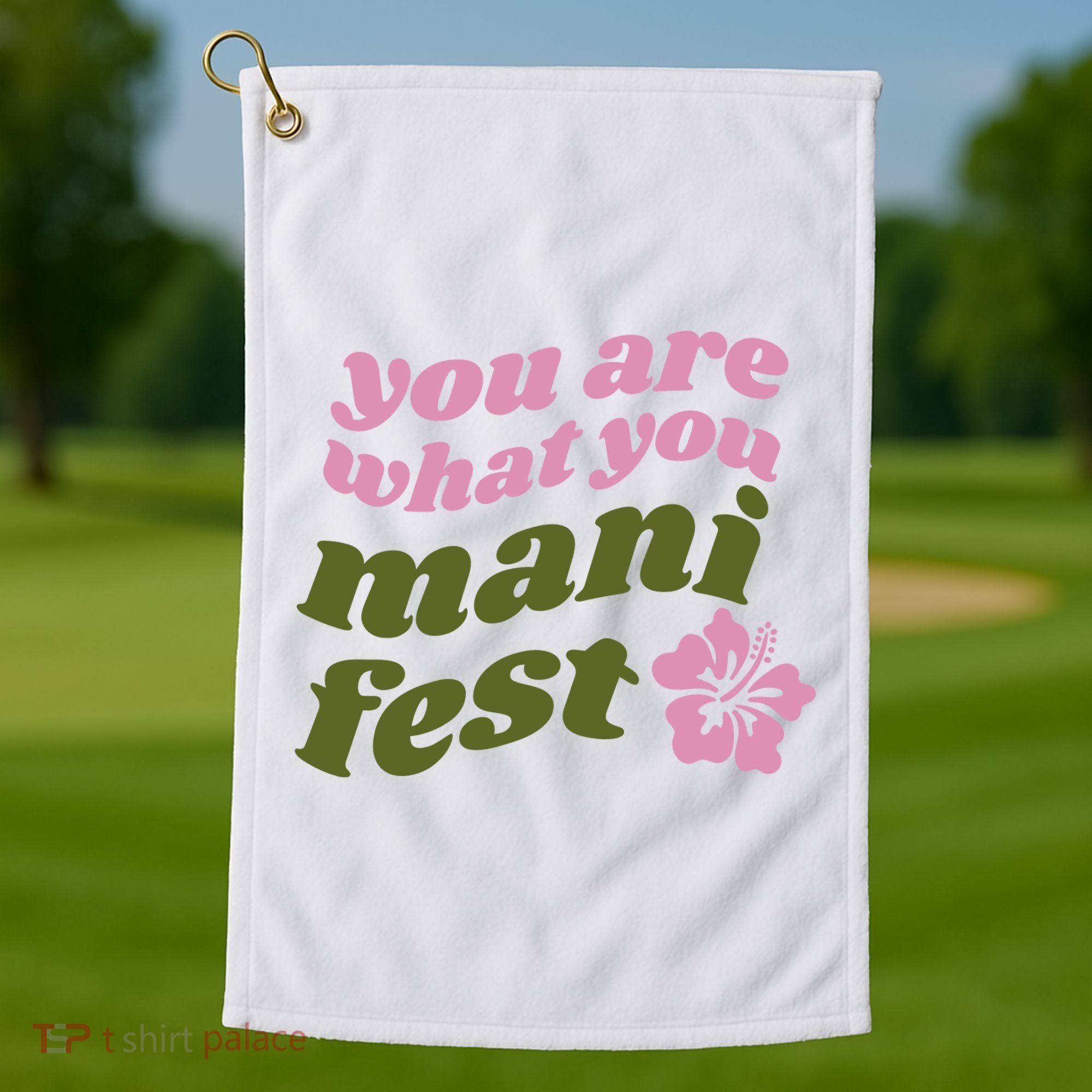 You Are What You Manifest Golf Towel