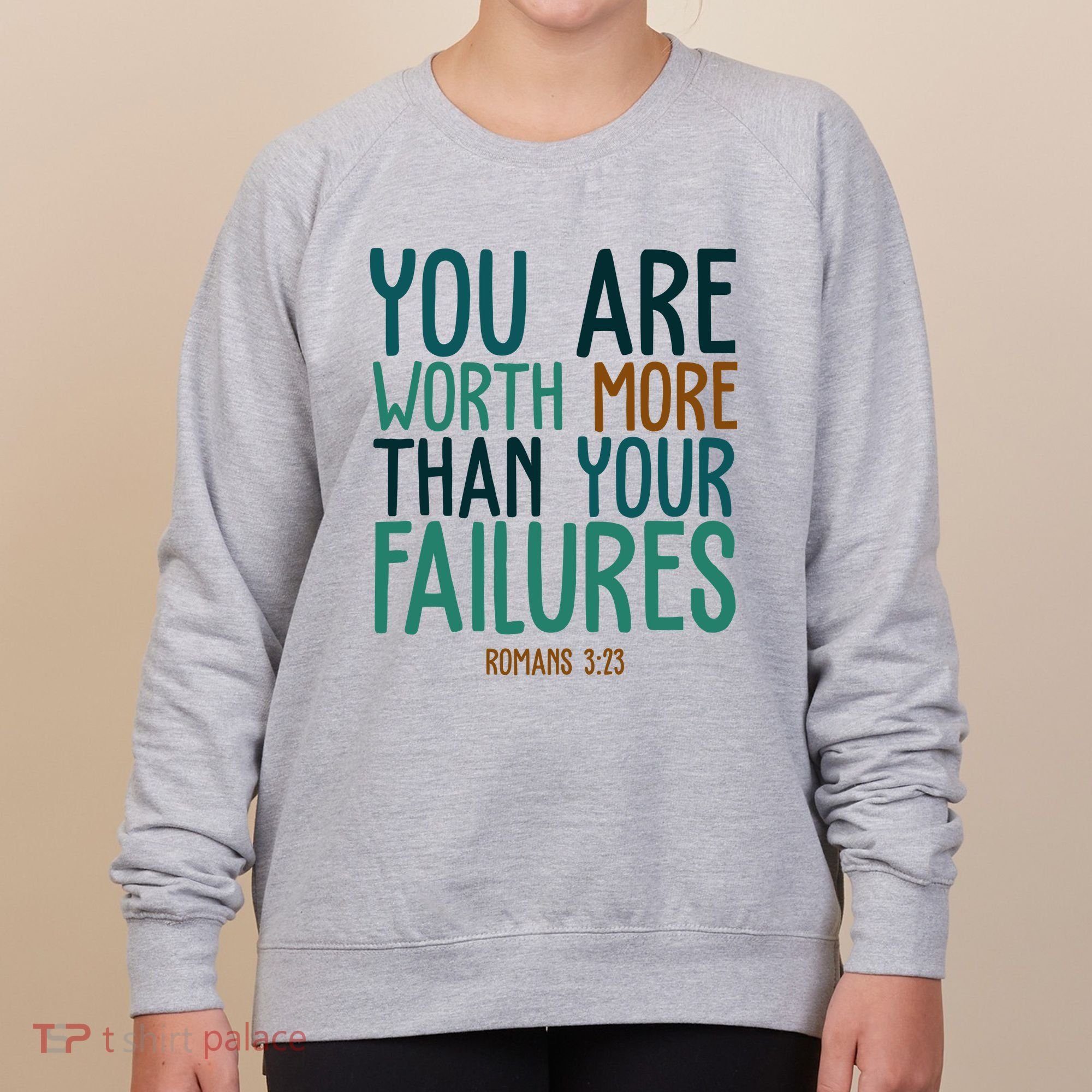 You Are Worth More Than Your Failures Romans 323 Women's Sweatshirt