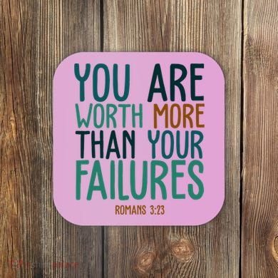 You Are Worth More Than Your Failures Romans 323 Coaster