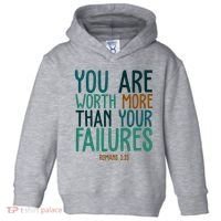 You Are Worth More Than Your Failures Romans 323 Toddler Hoodie thumb 0
