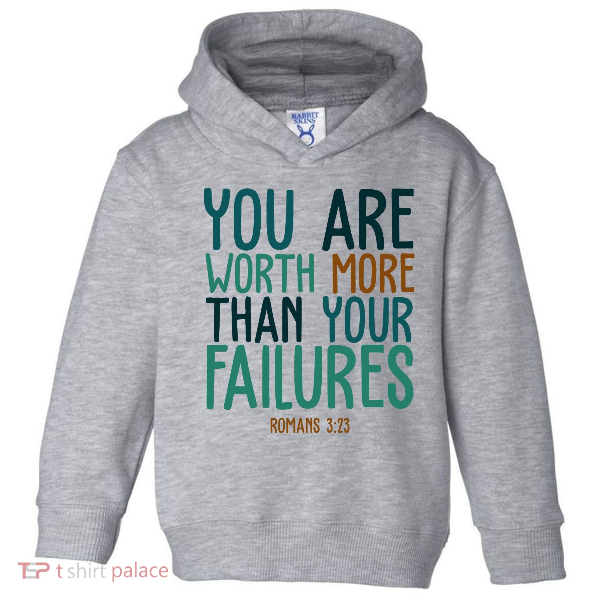 You Are Worth More Than Your Failures Romans 323 Toddler Hoodie