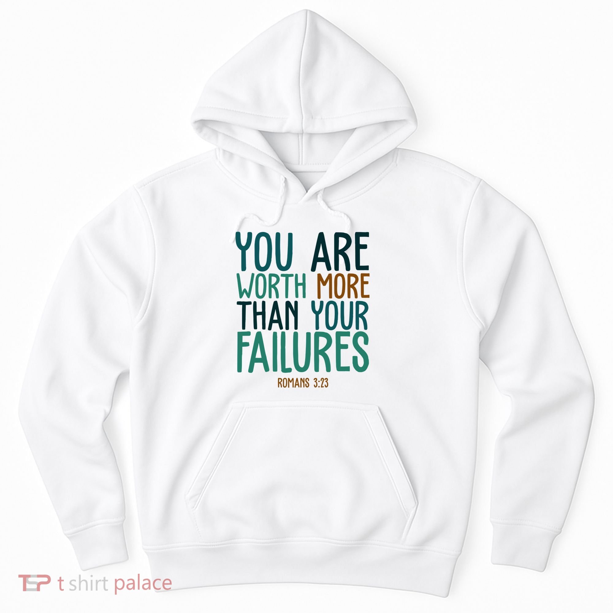 You Are Worth More Than Your Failures Romans 323 Hoodie