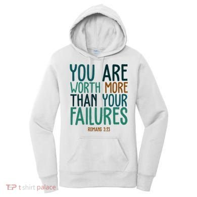 You Are Worth More Than Your Failures Romans 323 Women's Hoodie
