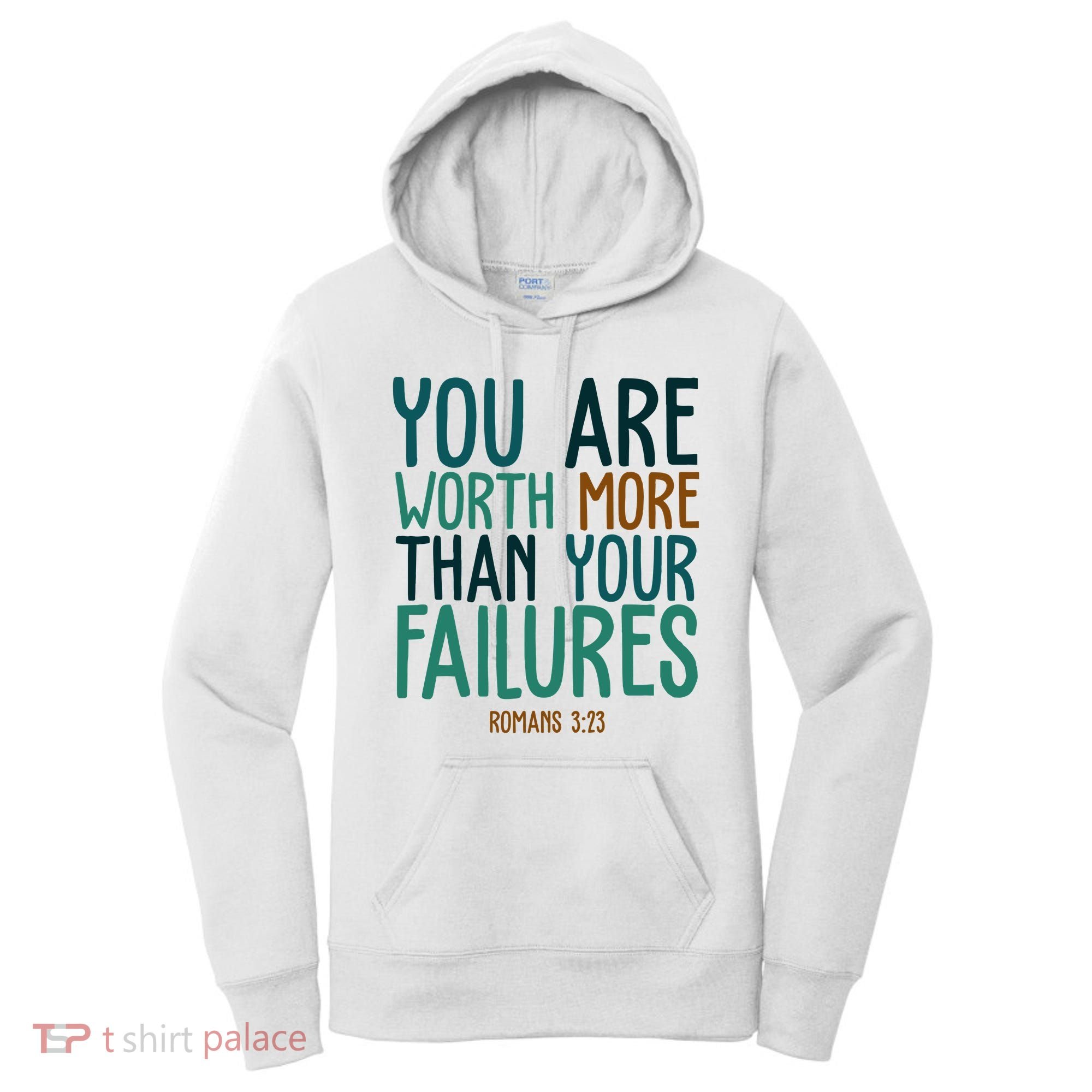 You Are Worth More Than Your Failures Romans 323 Women's Hoodie
