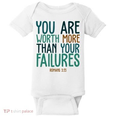 You Are Worth More Than Your Failures Romans 323 Baby Bodysuit