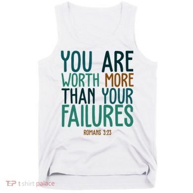 You Are Worth More Than Your Failures Romans 323 Tank Top