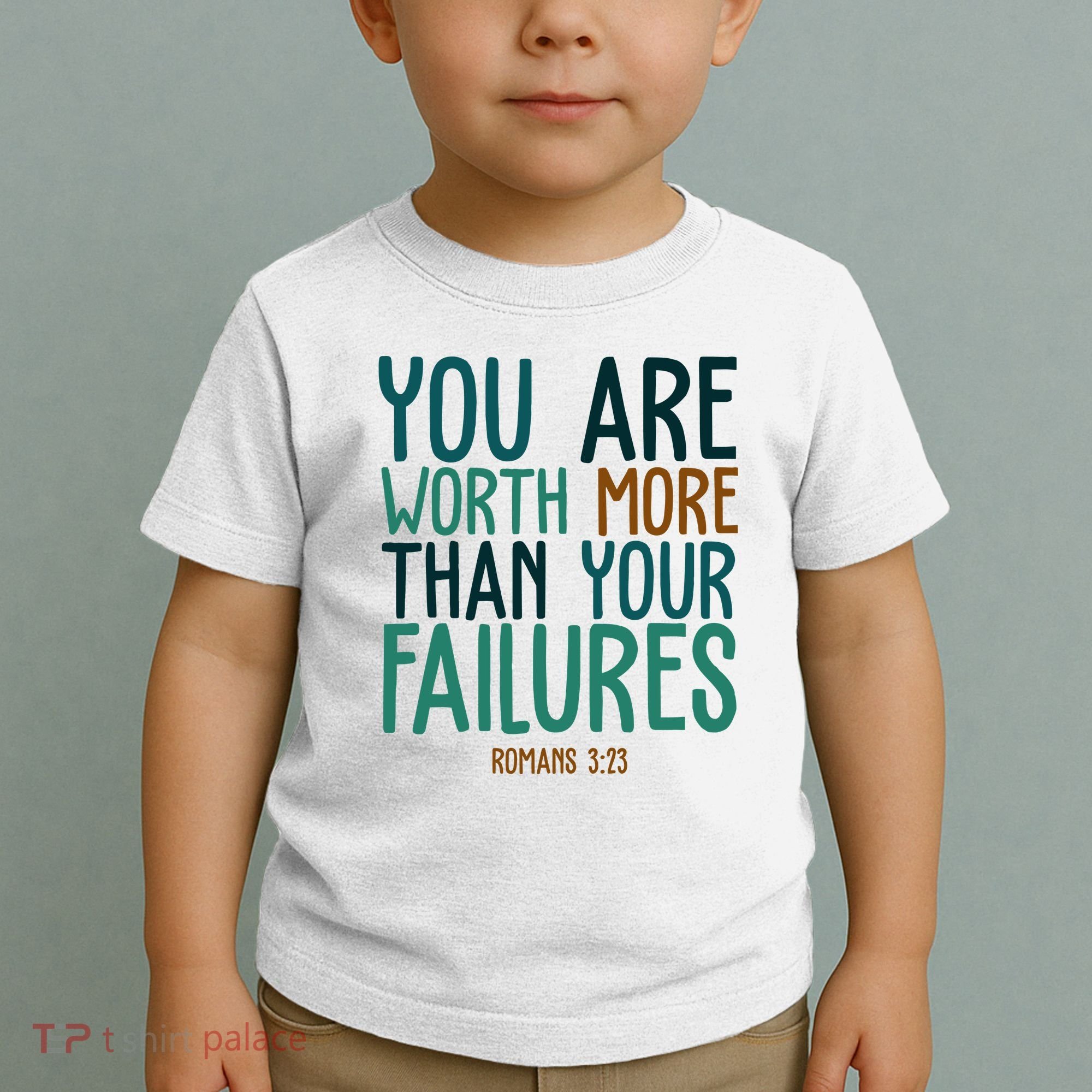 You Are Worth More Than Your Failures Romans 323 Toddler T-Shirt