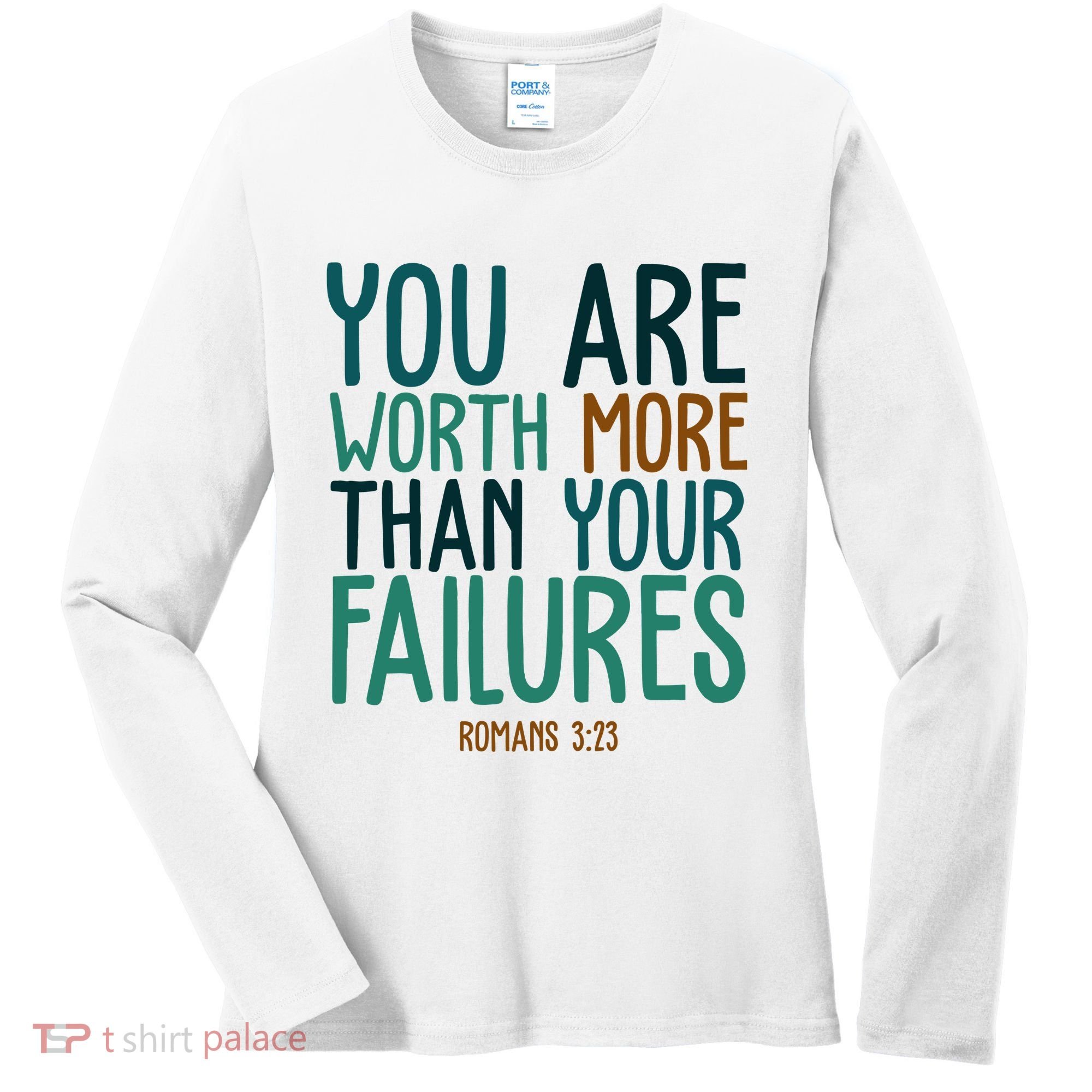You Are Worth More Than Your Failures Romans 323 Women's Long Sleeve Shirt