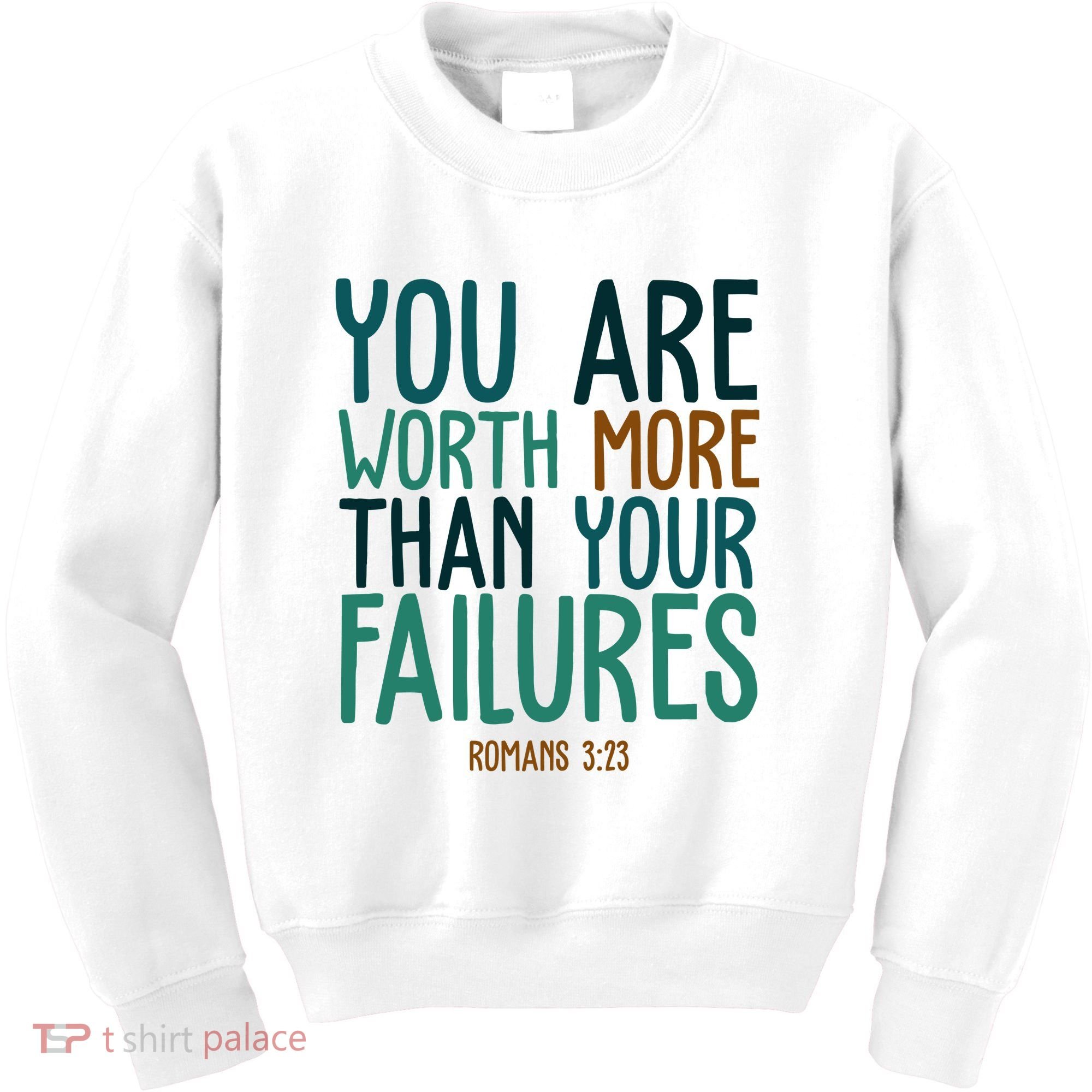 You Are Worth More Than Your Failures Romans 323 Kids Sweatshirt
