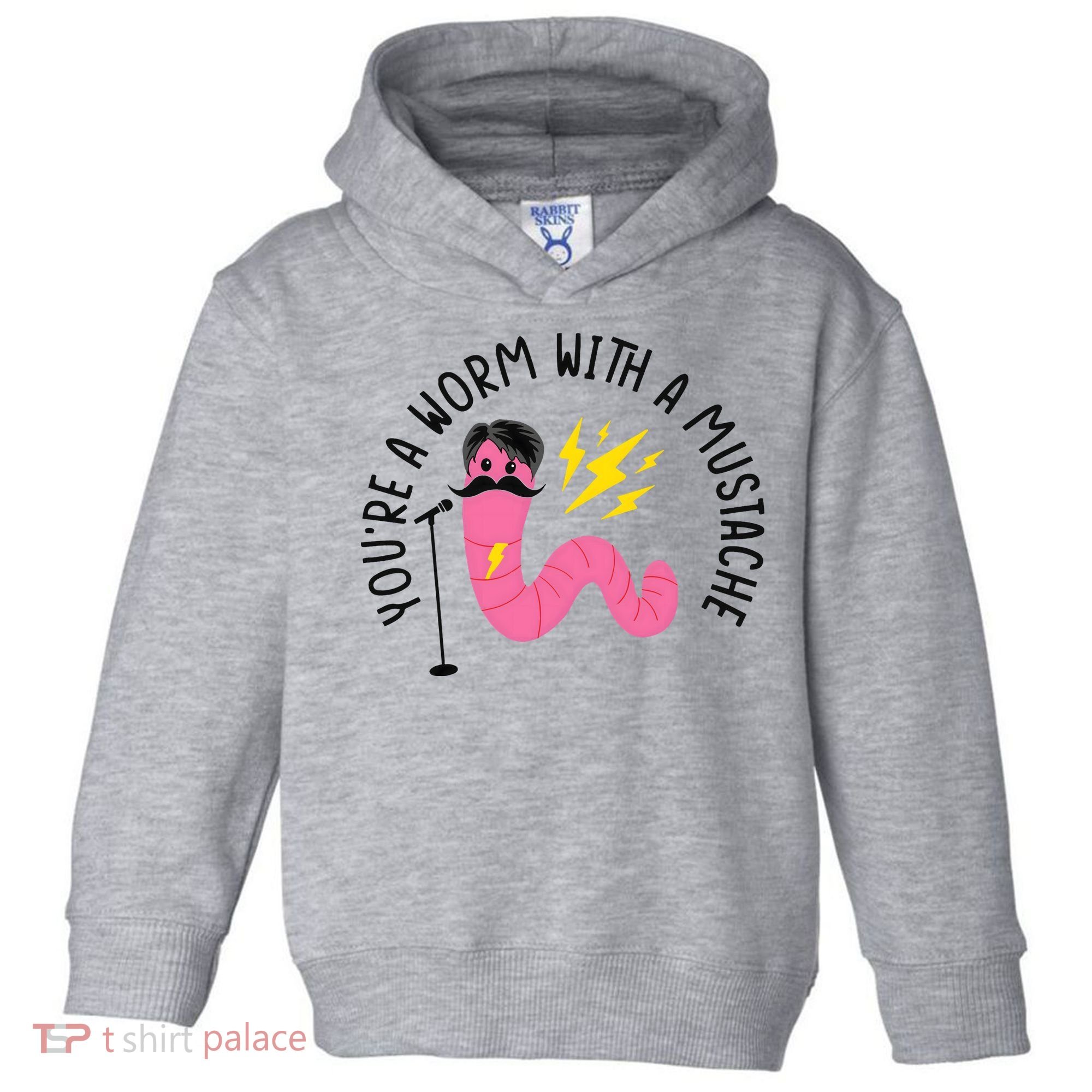 You’re A Worm With A Mustache Vanderpump Rules Toddler Hoodie