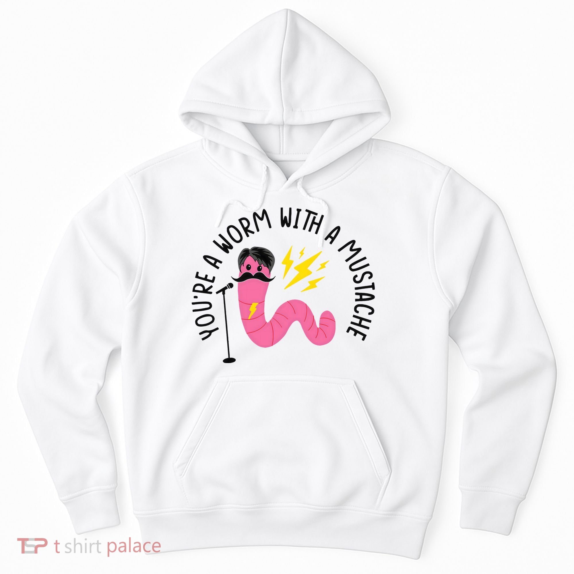 You’re A Worm With A Mustache Vanderpump Rules Hoodie