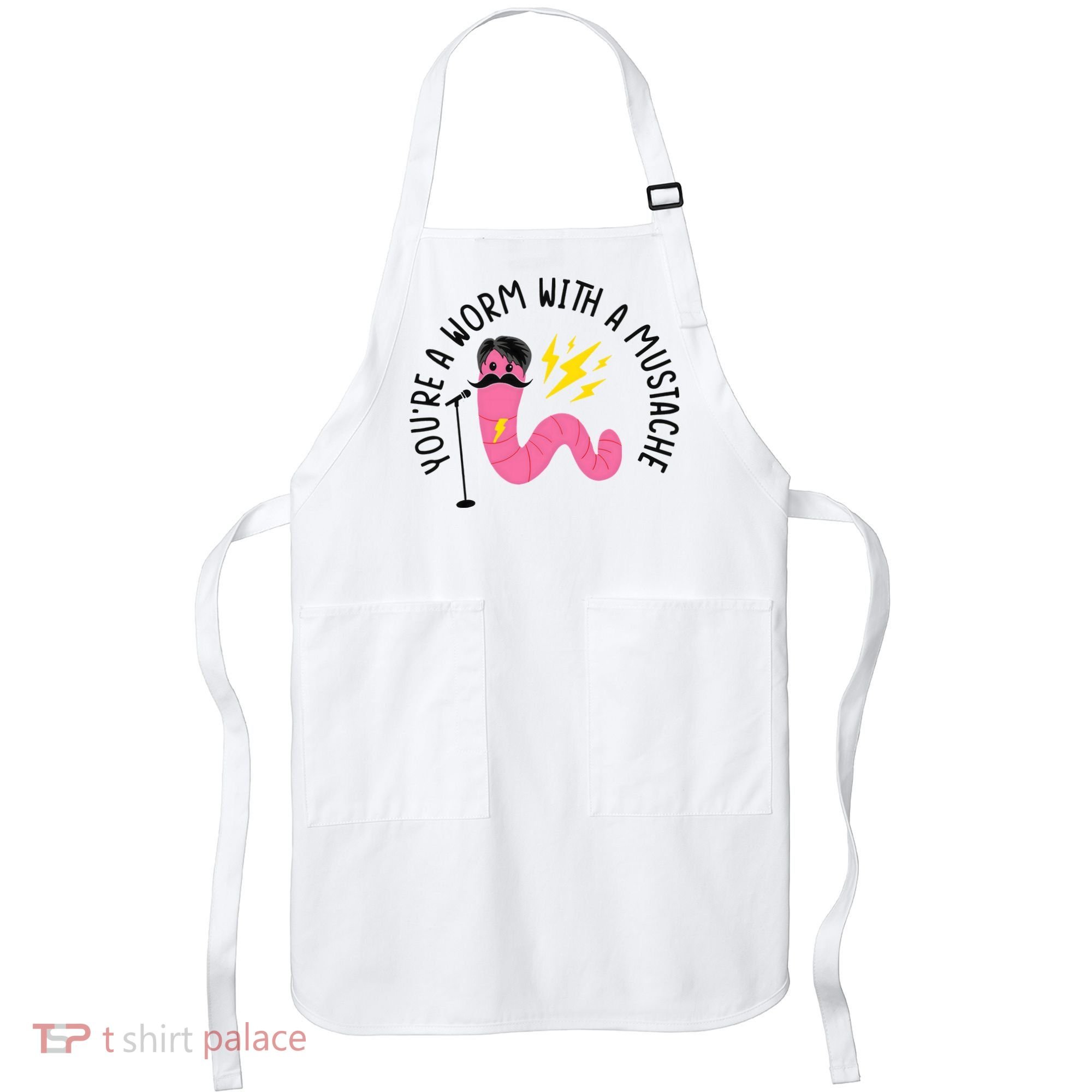 You’re A Worm With A Mustache Vanderpump Rules Apron