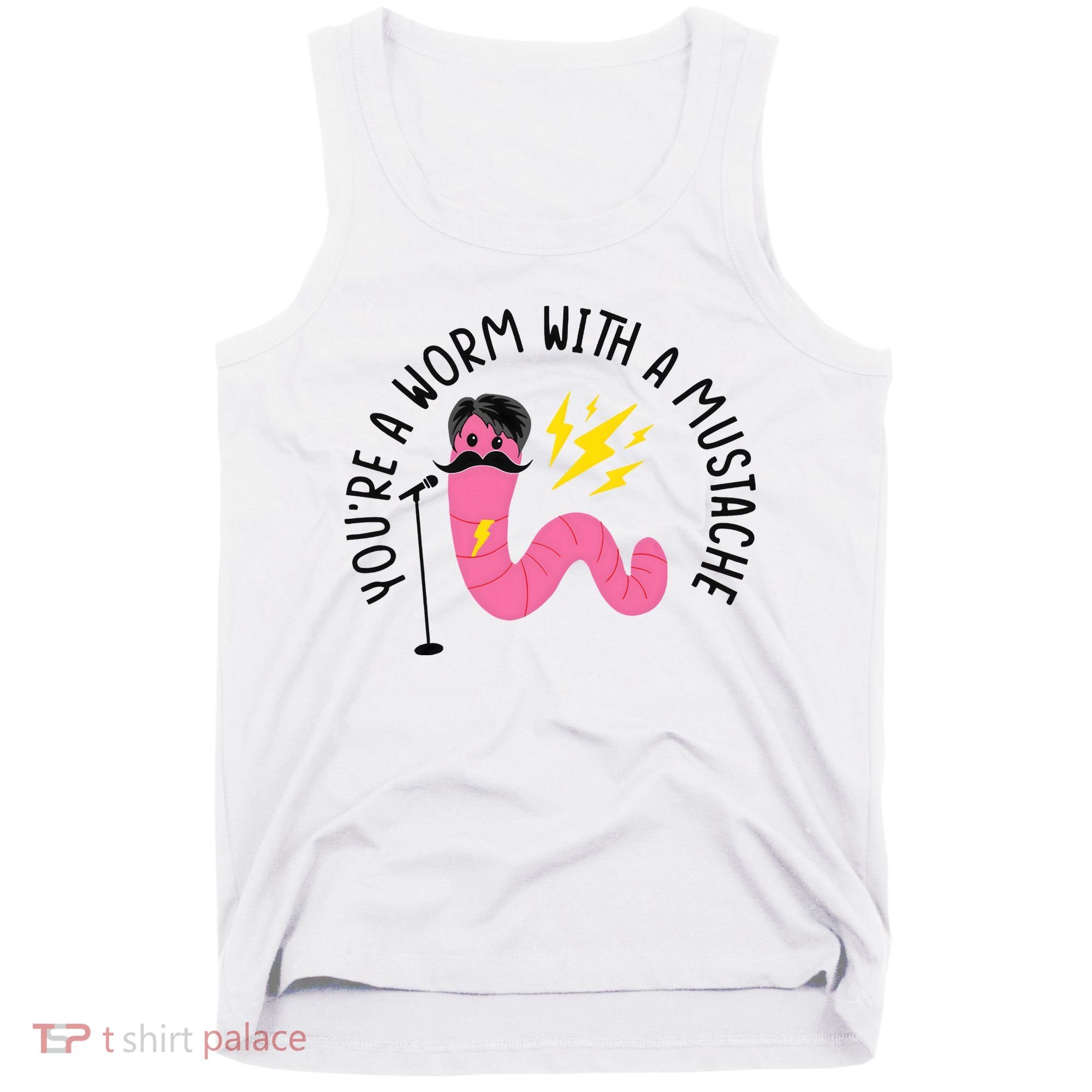 You’re A Worm With A Mustache Vanderpump Rules Tank Top