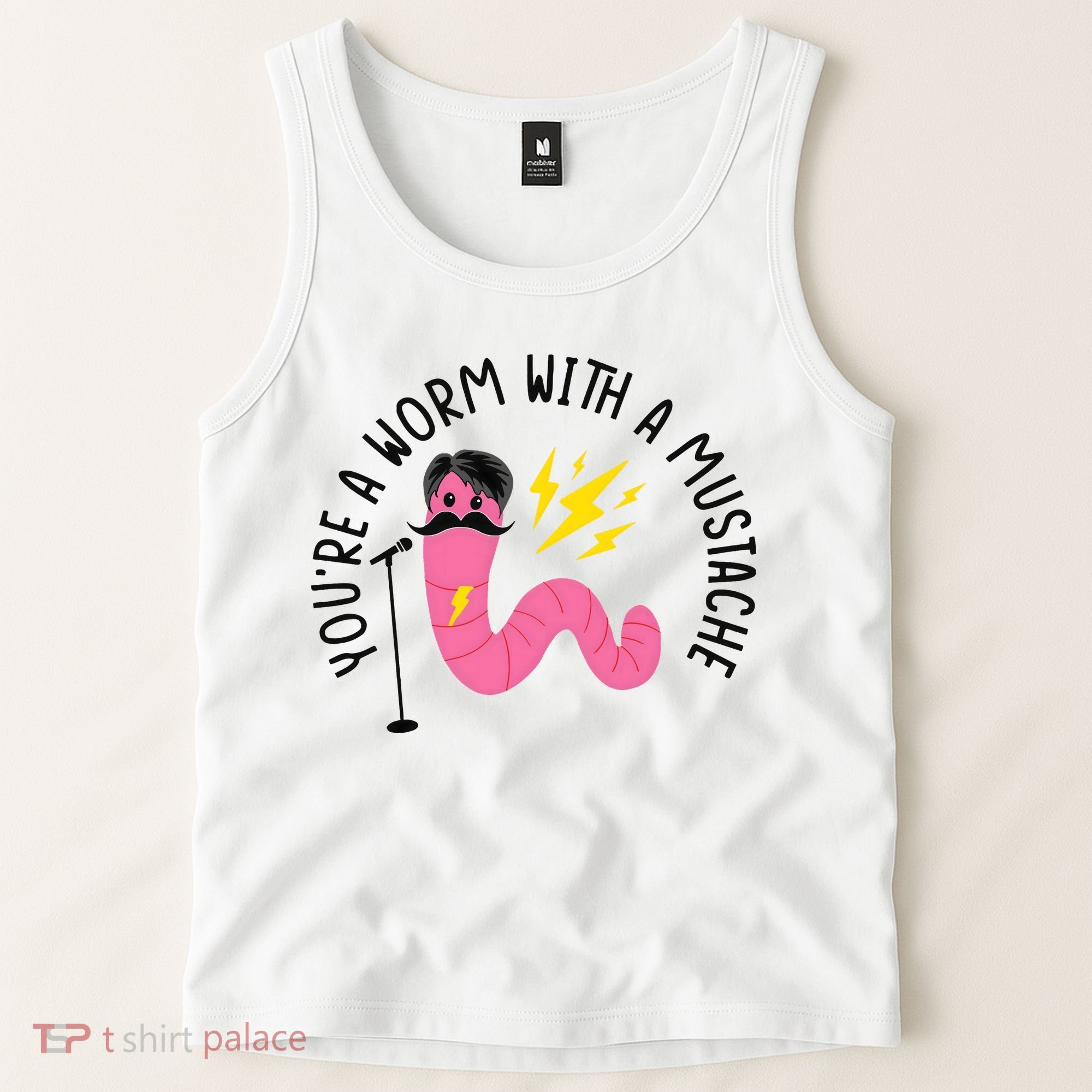 You’re A Worm With A Mustache Vanderpump Rules Tank Top