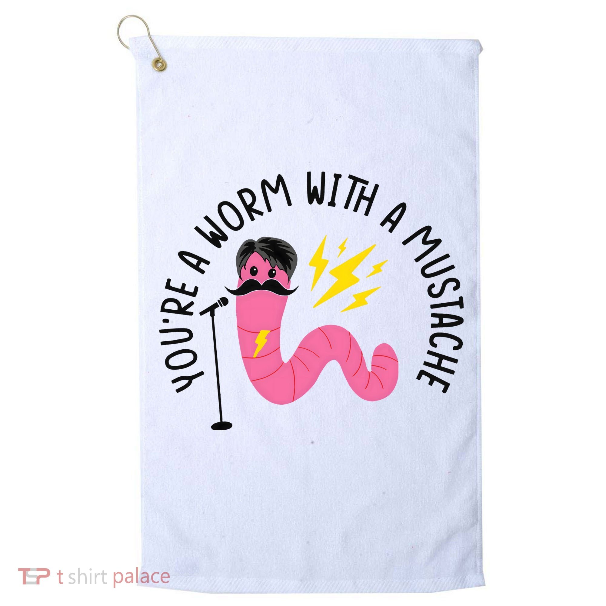 You’re A Worm With A Mustache Vanderpump Rules Golf Towel