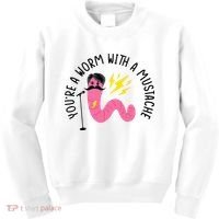 You’re A Worm With A Mustache Vanderpump Rules Kids Sweatshirt thumb 0