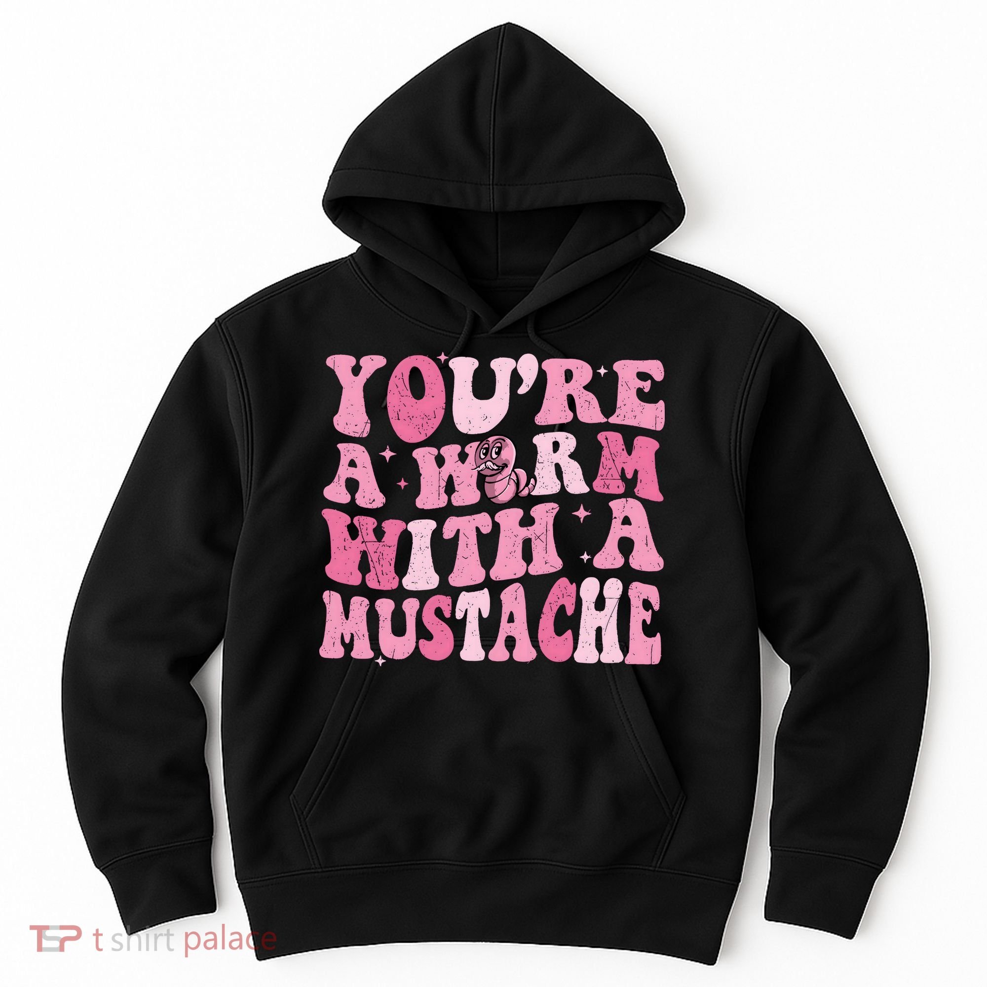 Youre A Worm With A Mustache James Tom Ariana Reality Hoodie
