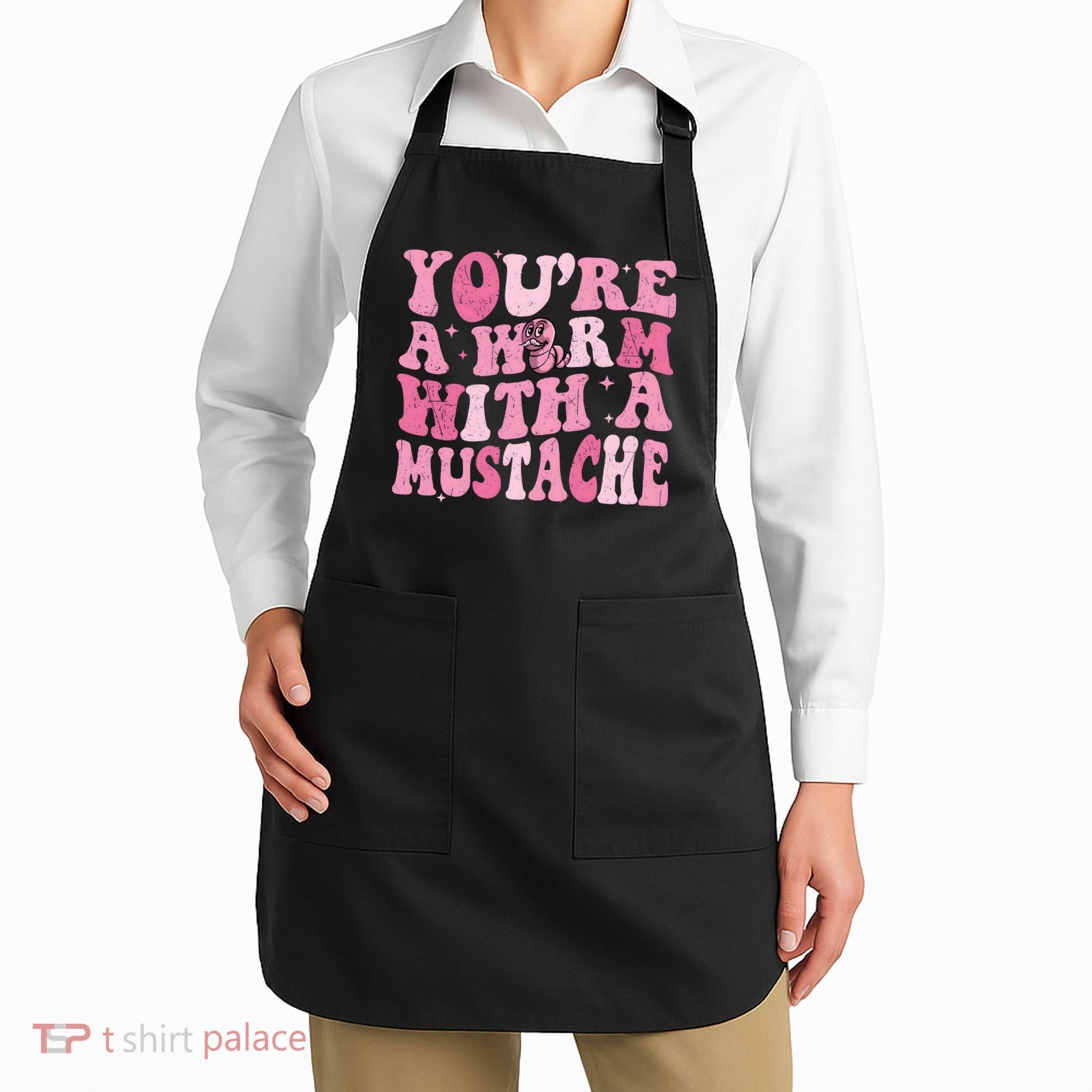 Youre A Worm With A Mustache James Tom Ariana Reality Apron