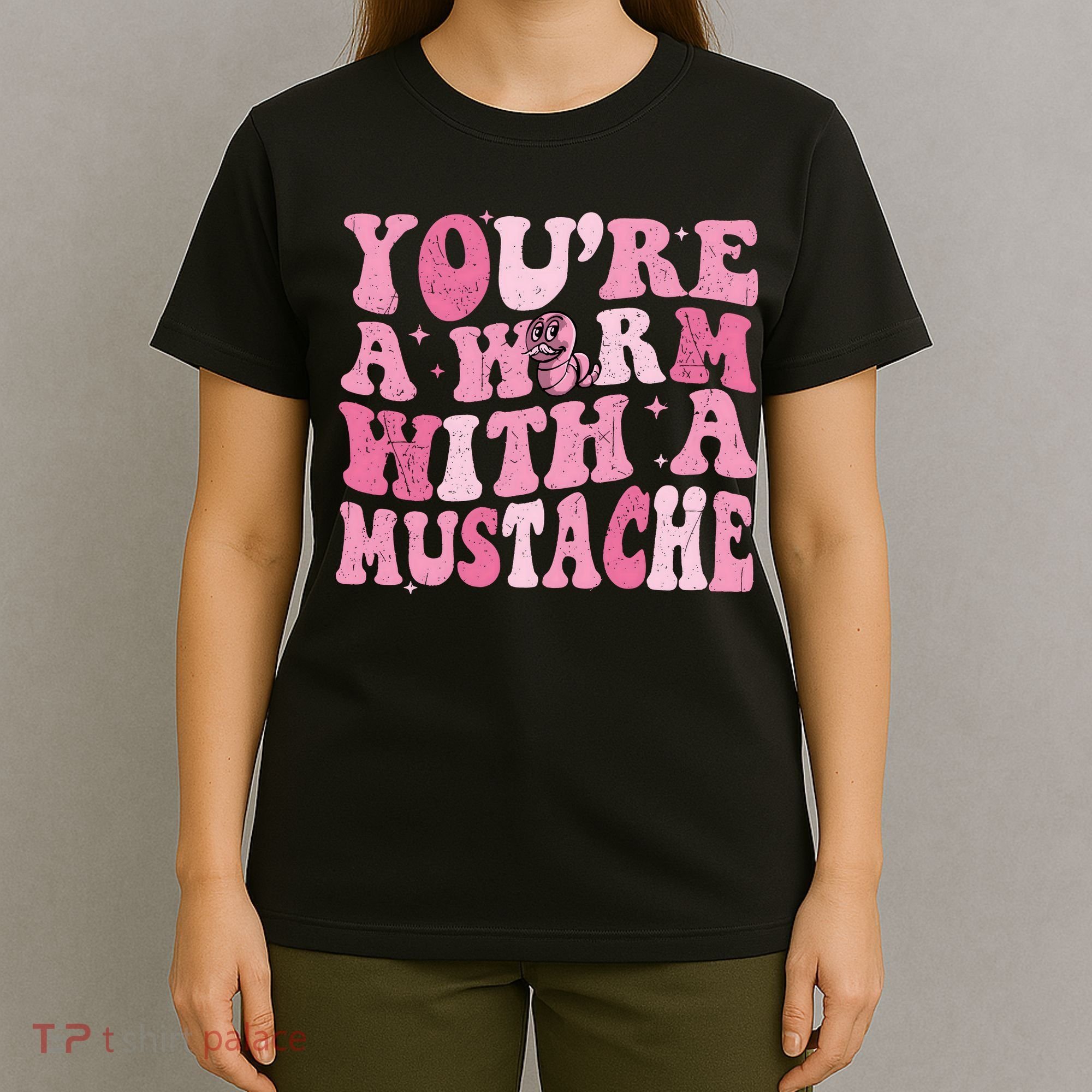 Youre A Worm With A Mustache James Tom Ariana Reality T-Shirt