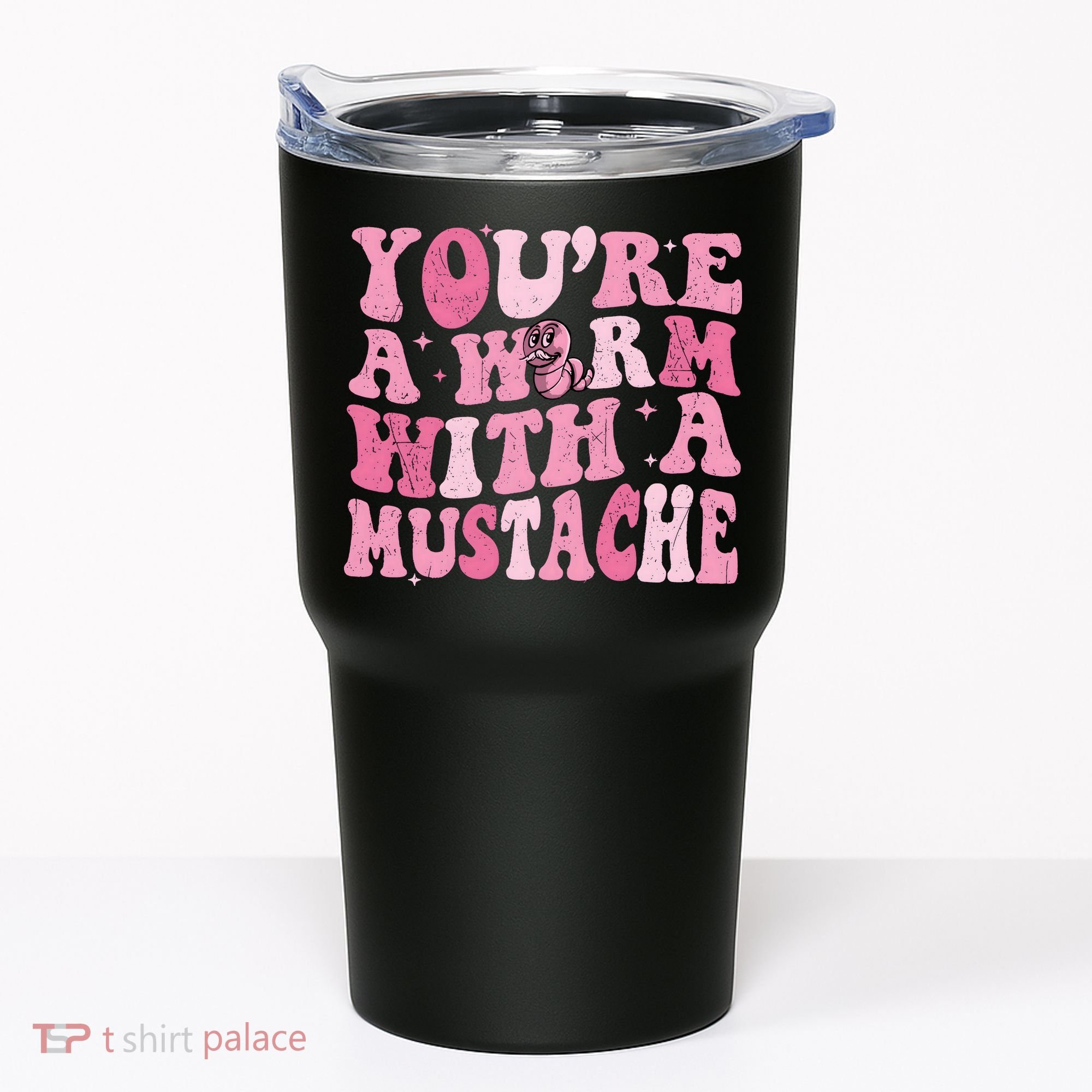 Youre A Worm With A Mustache James Tom Ariana Reality Tumbler