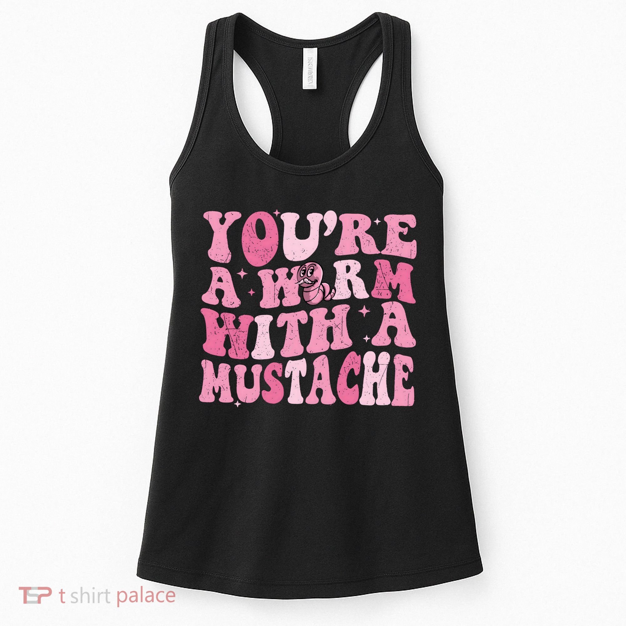 Youre A Worm With A Mustache James Tom Ariana Reality Women's Tank Top
