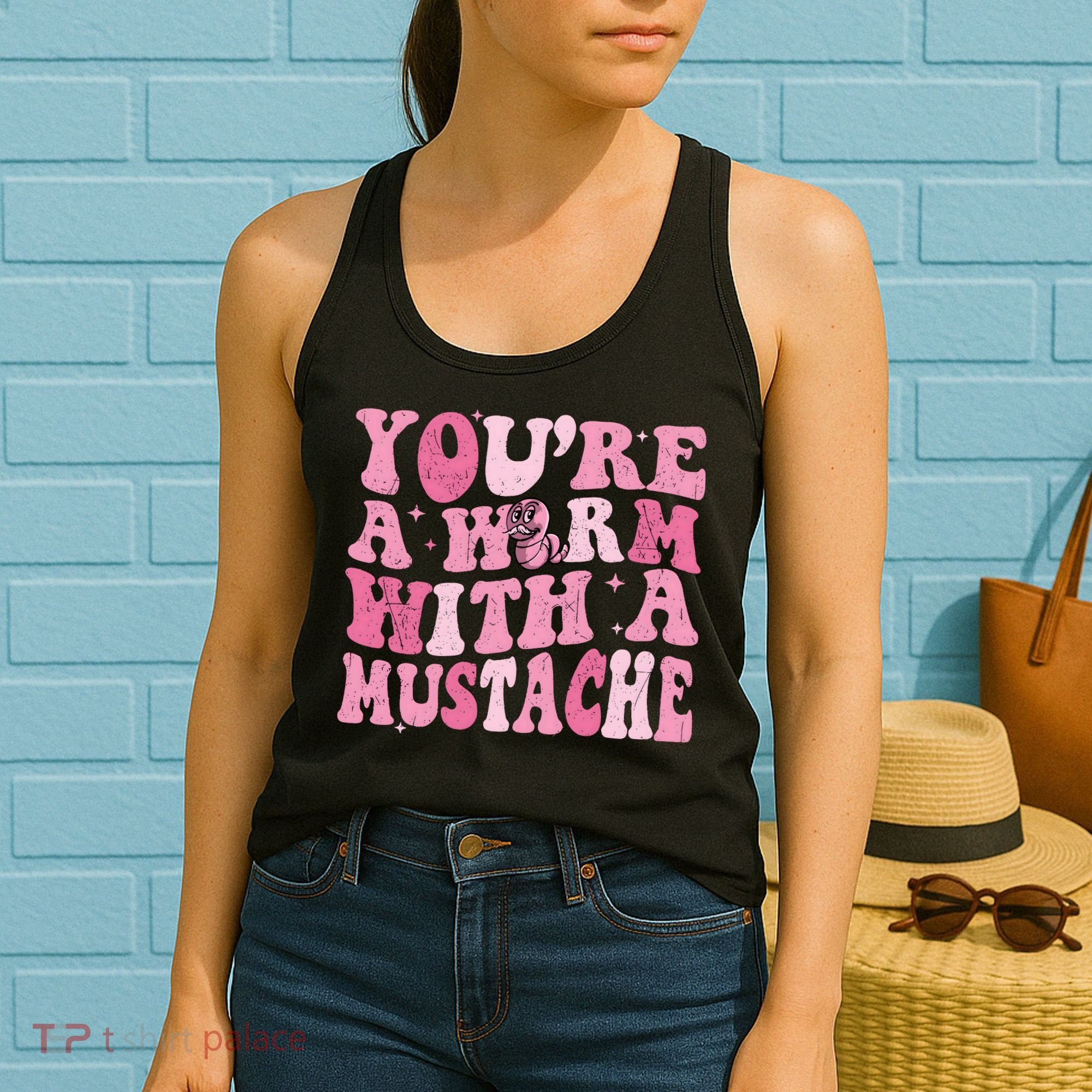 Youre A Worm With A Mustache James Tom Ariana Reality Women's Tank Top