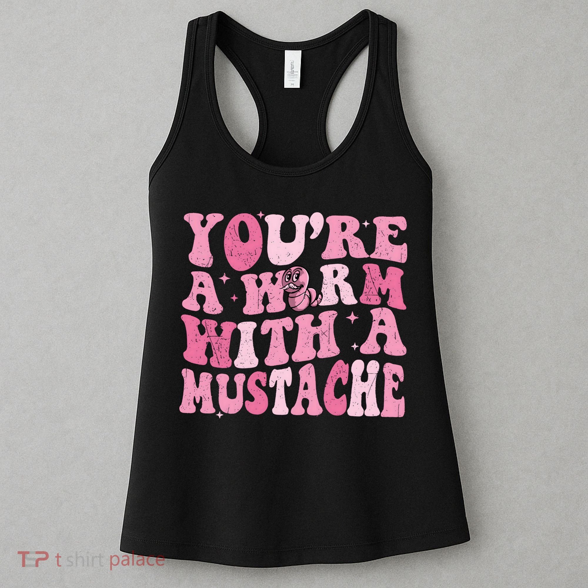 Youre A Worm With A Mustache James Tom Ariana Reality Women's Tank Top