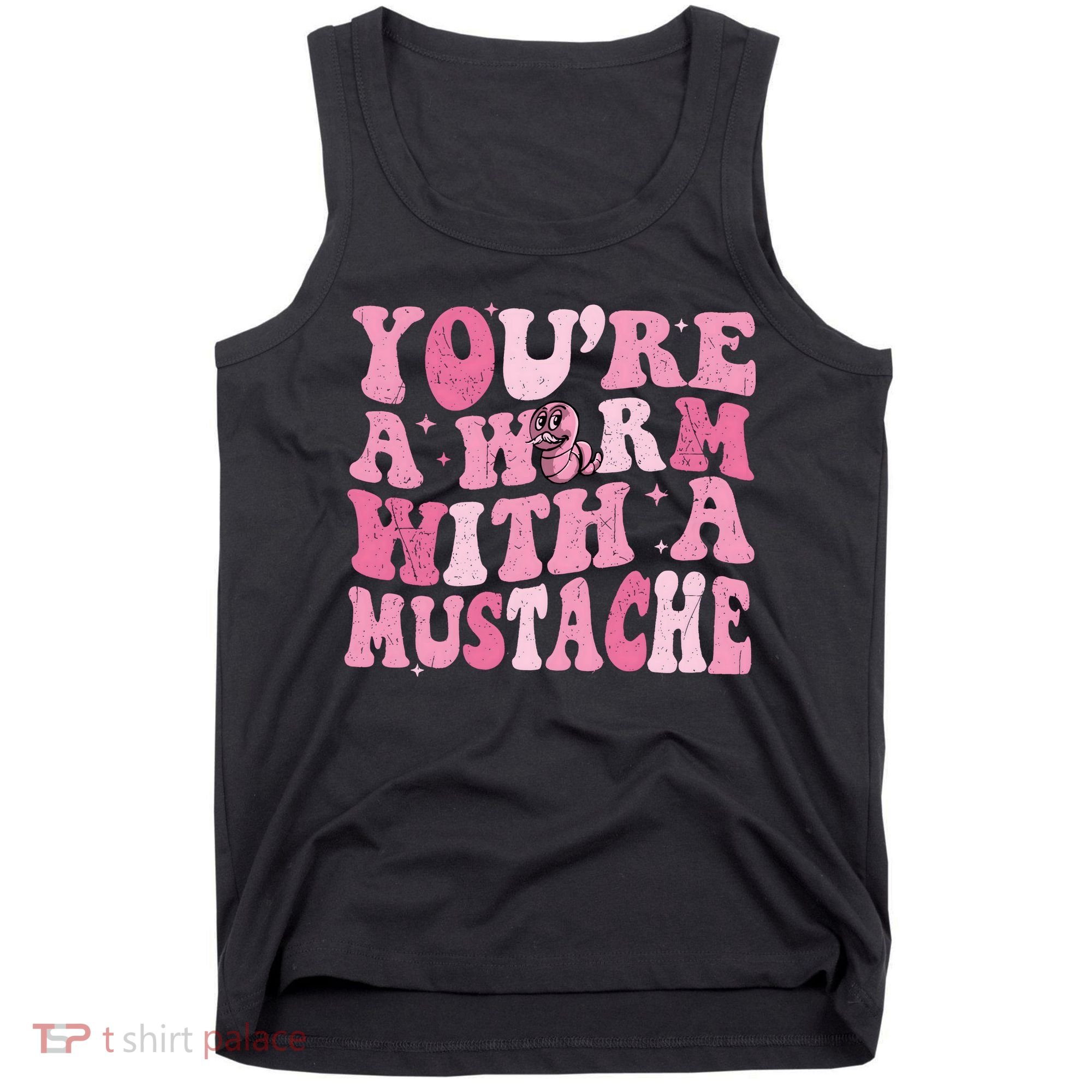 Youre A Worm With A Mustache James Tom Ariana Reality Tank Top