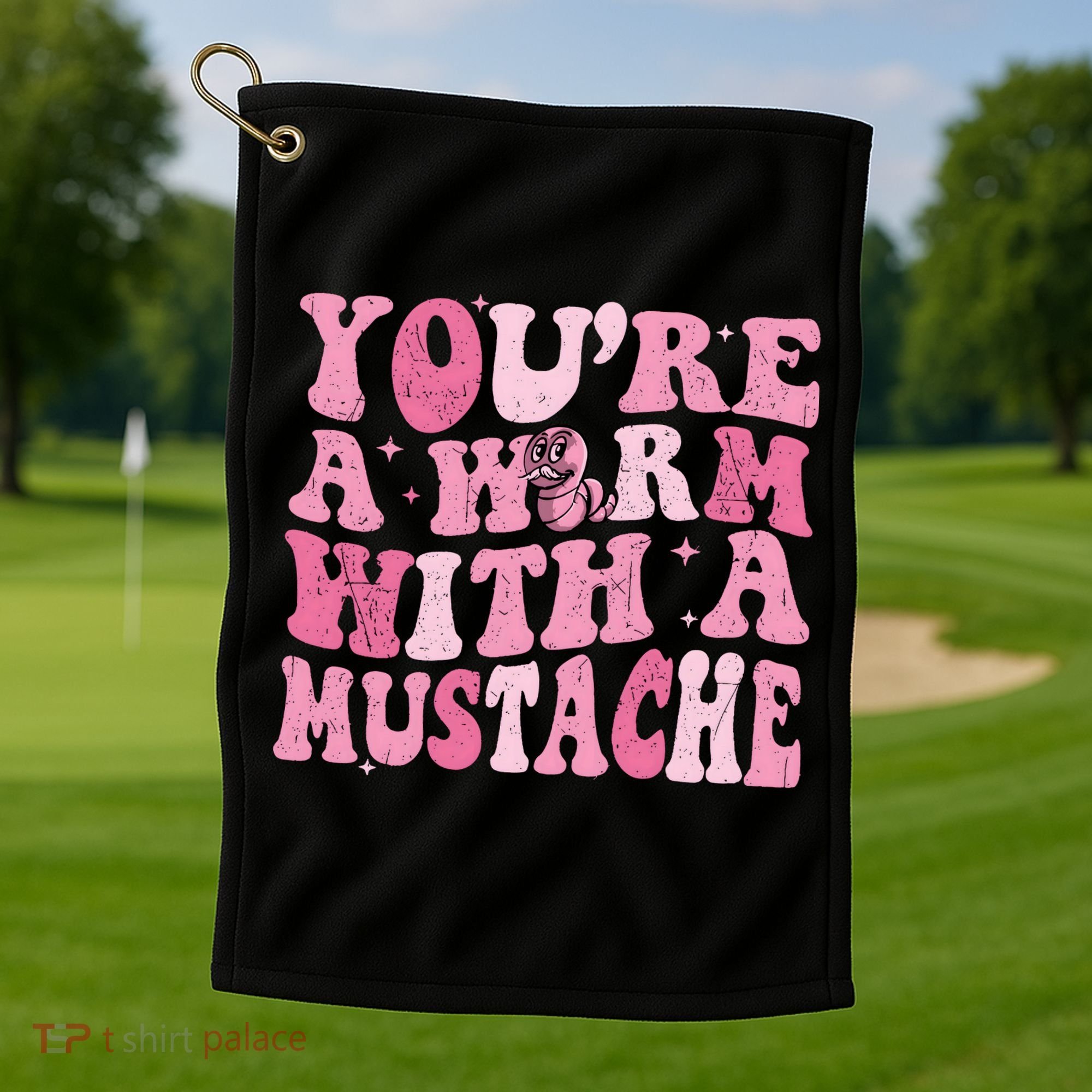 Youre A Worm With A Mustache James Tom Ariana Reality Golf Towel