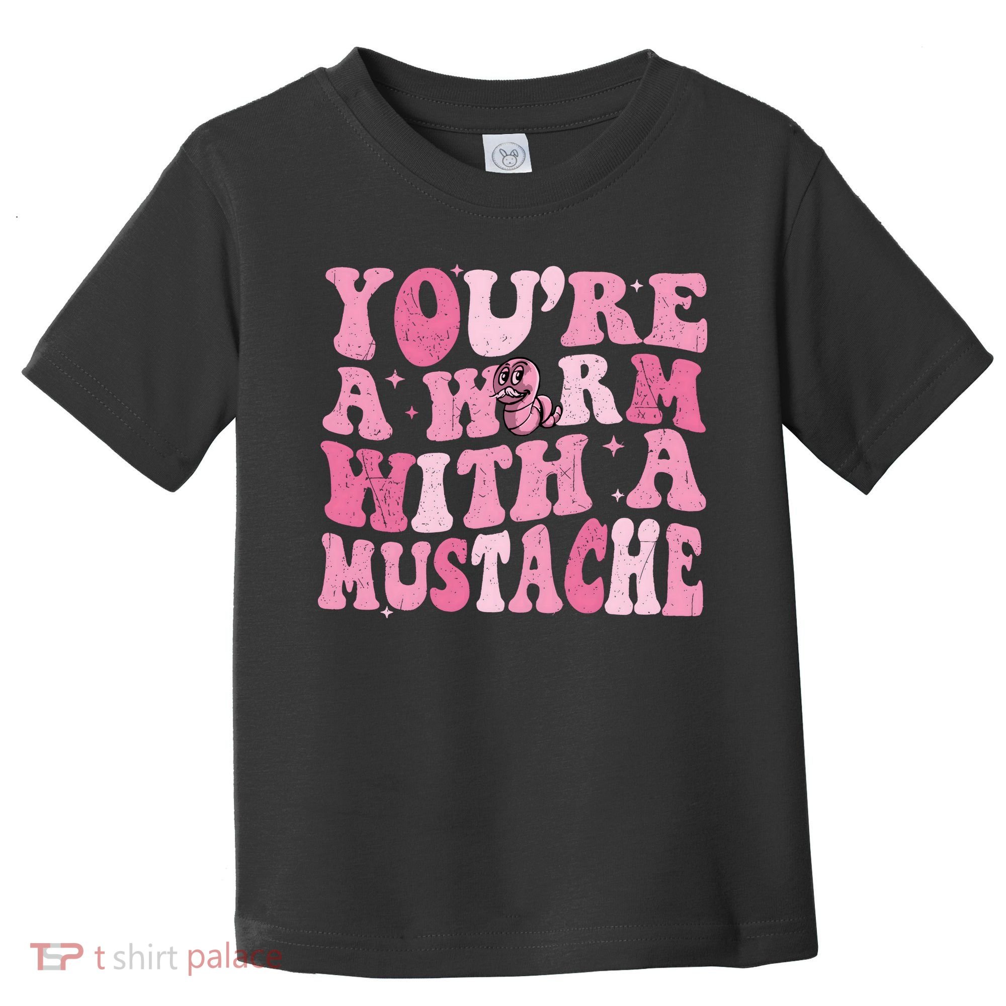 Youre A Worm With A Mustache James Tom Ariana Reality Toddler T-Shirt